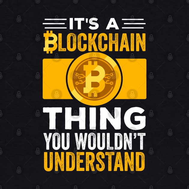 Funny Crypto Gift | It's a Blockchain Thing You wouldn't Understand | Cryptocurrency Apparel by BadDesignCo